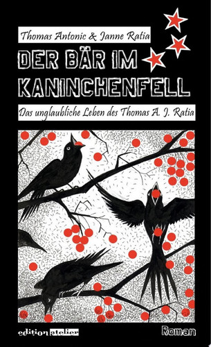 Der Bär im Kaninchenfell Das unglaubliche Leben des Thomas A. J. Ratia