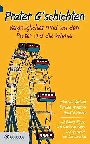 Prater G'schichten Vergnügliches rund um den Prater und die Wiener