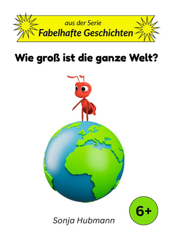 Wie groß ist die ganze Welt?: Fabelhafte Geschichten – Tierische Erzählungen für Kinder ab 6 Jahren (German Edition)