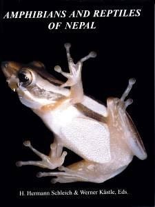 Amphibians and Reptiles of Nepal Biology, Systematics, Field Guide