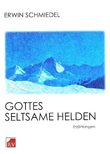 Gottes seltsame Helden Geschichten und Gedichte ; [Erzählungen]