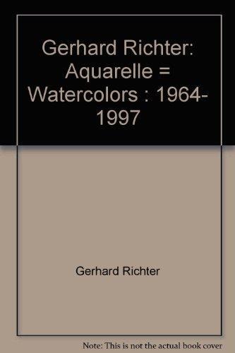 Gerhard Richter: Aquarelle = Watercolors : 1964- 1997