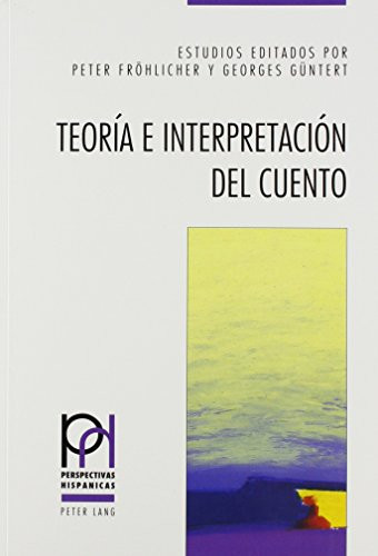 Teoría e interpretación del cuento: Estudios editados por Peter Fröhlicher y Georges Güntert (Perspectivas Hispánicas) (Spanish Edition)