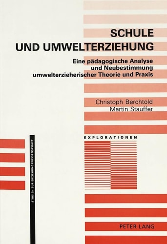 Schule und Umwelterziehung eine pädagogische Analyse und Neubestimmung umwelterzieherischer Theorie und Praxis