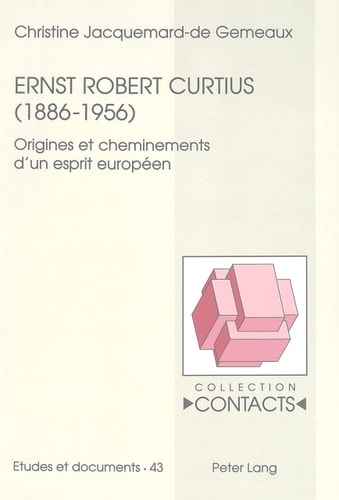 Ernst Robert Curtius (1886-1956) origines et cheminements d'un esprit européen