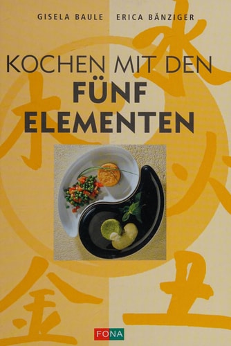 Kochen mit den fünf Elementen gesund essen nach der chinesischen Ernährungslehre