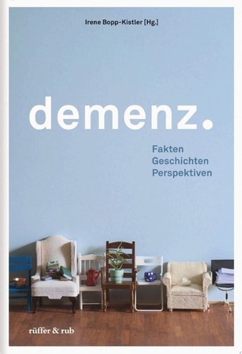 Demenz. Fakten Geschichten Perspektiven