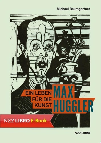 Max Huggler Ein Leben für die Kunst