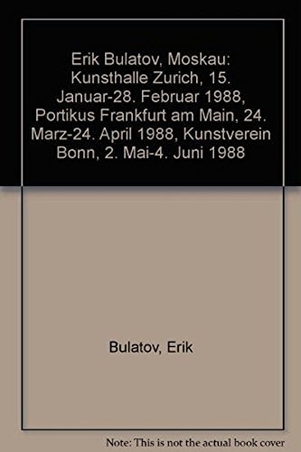 Erik Bulatov, Kunsthalle Zürich, 15. Januar-28. Februar 1988, Portikus Frankfurt am Main, 24. März-24. April 1988, Kunstverein Bonn, 2. Mai-4. Juni 1988