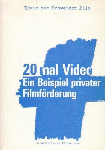 20 mal Video ein Beispiel privater Filmförderung : eine Blackbox-Initiative im Rahmen der Aktion Schweizer Film