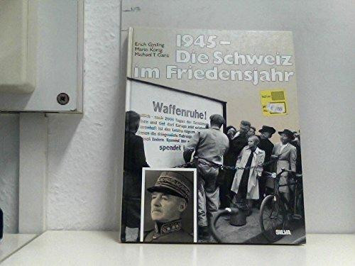 1945, die Schweiz im Friedensjahr (German Edition)