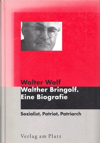 Walther Bringolf, eine Biografie: Sozialist, Patriot, Patriarch (German Edition)