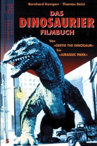 Das Dinosaurier-Filmbuch von "Gertie the Dinosaur" bis "Jurassic Park"