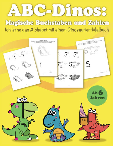 ABC Dinos: Magische Buchstaben und Zahlen ab 6 Jahren