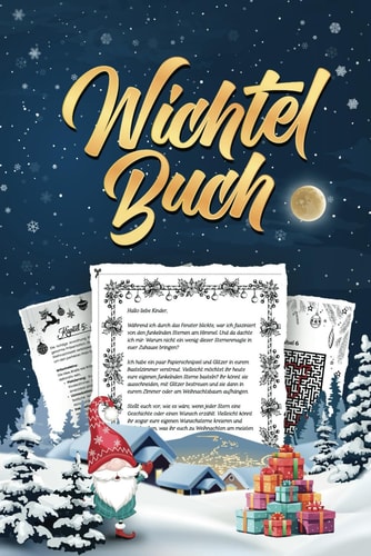 Wichtel Buch: 300 Briefe, Vorlagen und mehr für eine stressfreie Adventszeit (German Edition)