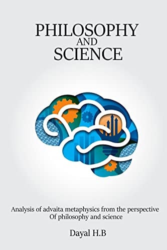 Analysis of Advaita Metaphysics from the Perspective of Philosophy and Science