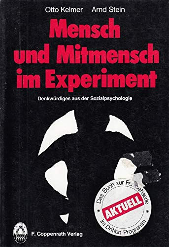 Mensch und Mitmensch im Experiment: Denkwürdiges aus d. Sozialpsychologie