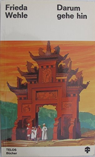 Darum gehe hin: Erlebnisse e. Chinamissionarin (German Edition)