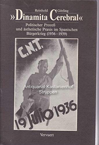 Dinamita cerebral: Politischer Prozess und ästhetische Praxis im Spanischen Bürgerkrieg (1936-1939) (Editionen der Iberoamericana) (German Edition)