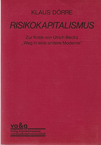 Risikokapitalismus zur Kritik von Ulrich Becks "Weg in eine andere Moderne"