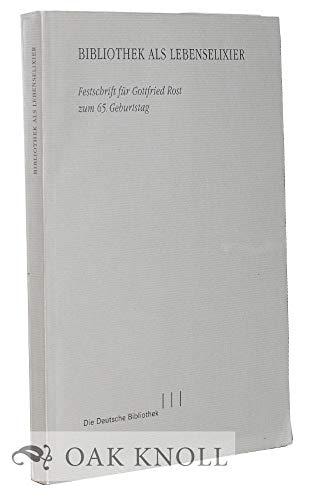 Bibliothek als Lebenselixier: Festschrift für Gottfried Rost zum 65. Geburtstag (German Edition)