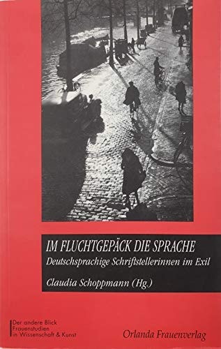 Im Fluchtgepäck die Sprache: Deutschsprachige Schriftstellerinnen im Exil (Der andere Blick) (German Edition)
