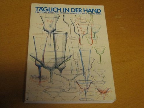 Täglich in der Hand Industrieformen von Wilhelm Wagenfeld aus sechs Jahrzehnten