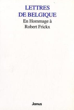 Lettres de Belgique: En hommage à Robert Frickx : mélanges (Kölner Schriften zur romanischen Kultur) (French Edition)