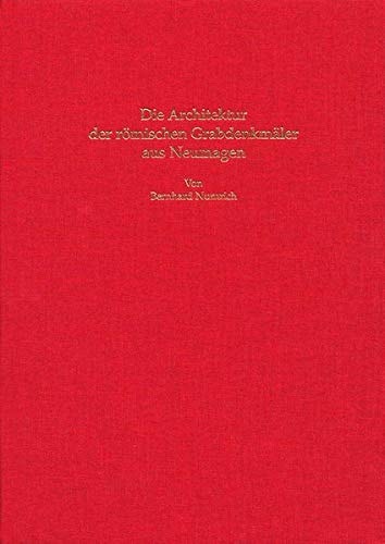 Die Architektur der römischen Grabdenkmäler aus Neumagen Beiträge zur Chronologie und Typologie