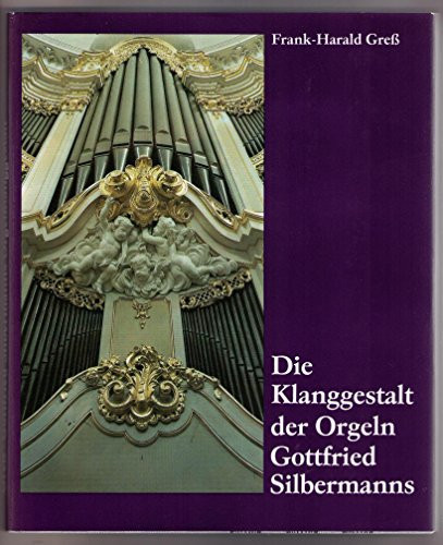 Die Klanggestalt der Orgeln Gottfried Silbermanns (German Edition)