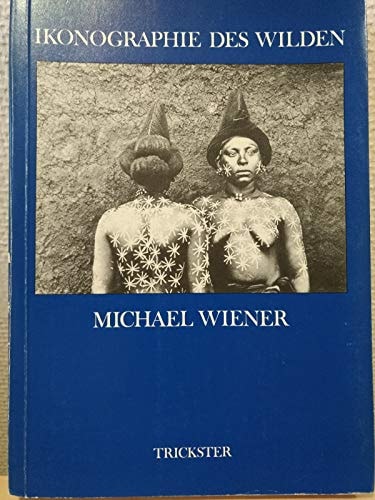Ikonographie des Wilden Menschen-Bilder in Ethnographie und Photographie zwischen 1850 und 1918