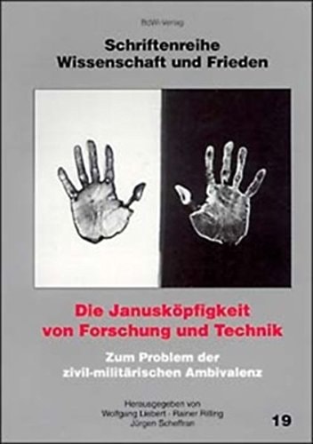 Die Janusköpfigkeit von Forschung und Technik zum Problem der zivil-militärischen Ambivalenz