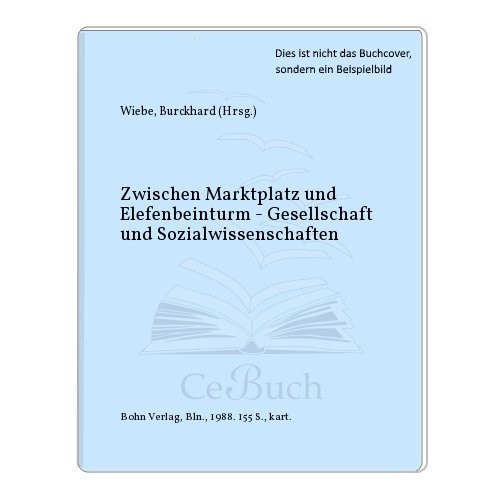 Zwischen Marktplatz und Elfenbeinturm Gesellschaft und Sozialwissenschaften