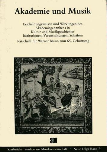 Akademie und Musik: Erscheinungsweisen und Wirkungen des Akademiegedankens in Kultur- und Musikgeschichte : Institutionen, Veranstaltungen, Schriften ... zur Musikwissenschaft) (German Edition)
