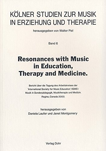 Resonances with Music in Education, Therapy, and Medicine Bericht Über Die Tagung Des Arbeitskreises Der "International Society for Music Education" (ISME), Musik in Sonderpädagogik, Musiktherapie und Medizin, Regina, Canada, 2000