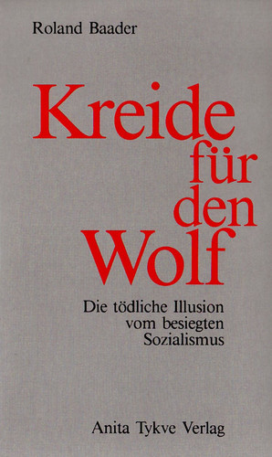 Kreide für den Wolf: Die tödliche Illusion vom besiegten Sozialismus (German Edition)