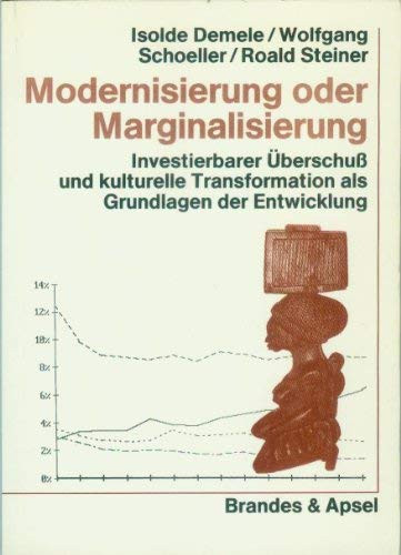 Modernisierung oder Marginalisierung investierbarer Überschuss und kulturelle Transformation als Grundlagen der Entwicklung