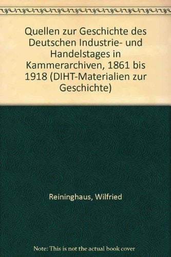 Quellen zur Geschichte des Deutschen Industrie- und Handelstages in Kammerarchiven, 1861 bis 1918