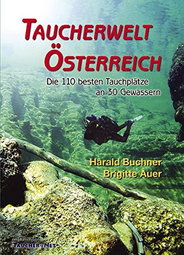 Taucherwelt Österreich die 110 besten Tauchplätze an 30 Gewässern