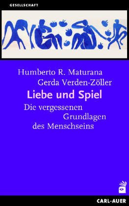 Liebe und Spiel die vergessenen Grundlagen des Menschseins ; matristische und patriarchale Lebensweisen
