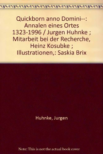 Quickborn anno Domini--: Annalen eines Ortes 1323-1996 Saskia Brix