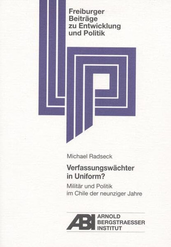 Verfassungswächter in Uniform? Militär und Politik im Chile der neunziger Jahre
