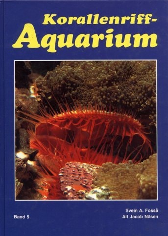 Korallenriff-Aquarium Einzellige Organismen, Schwämme, marine Würmer und Weichtiere im Korallenriff und für das Korallenriff-Aquarium. Bd. 5