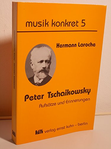 Peter Tschaikowsky. Aufsätze und Erinnerungen. ( = Musik konkret, 5) .