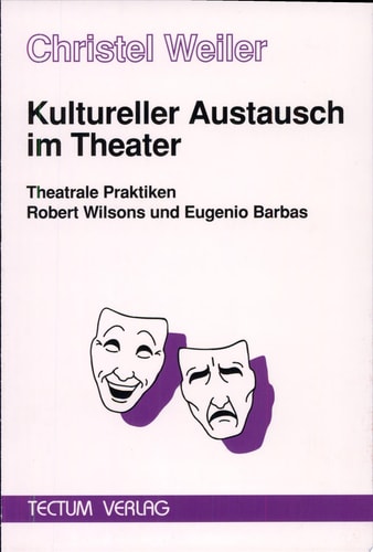 Kultureller Austausch im Theater theatrale Praktiken Robert Wilsons und Eugenio Barbas