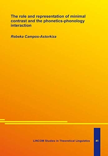 The Role and Representation of Minimal Contrast and the Phonetics-phonology Interaction
