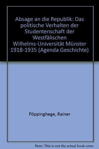 Absage an die Republik: Das politische Verhalten der Studentenschaft der Westfälischen Wilhelms-Universität Münster 1918-1935 (Agenda Geschichte) (German Edition)