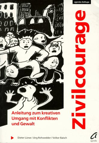 Zivilcourage Anleitung zum kreativen Umgang mit Konflikten und Gewalt