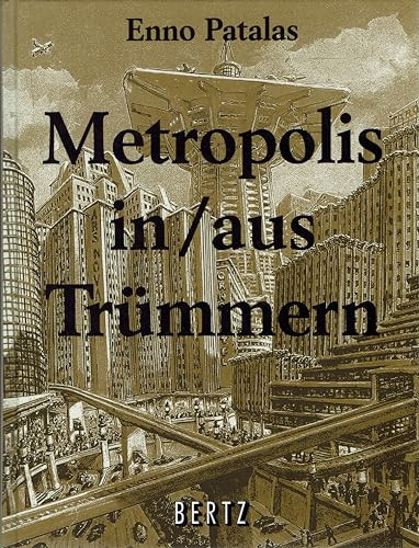 Metropolis in/aus Trümmern