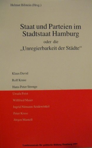Staat und Parteien im Stadtstaat Hamburg oder die "Unregierbarkeit der Städte"